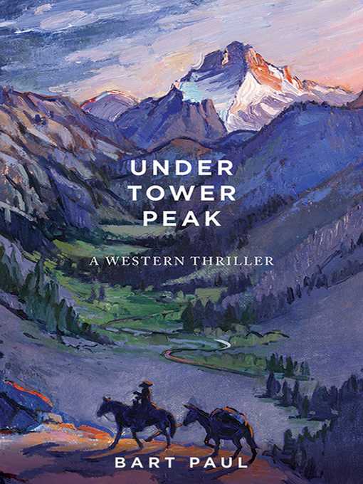 Title details for Under Tower Peak: a Tommy Smith High Country Noir, Book One by Bart Paul - Available